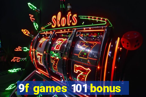 9f games 101 bonus